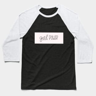 GIRL POWER Baseball T-Shirt